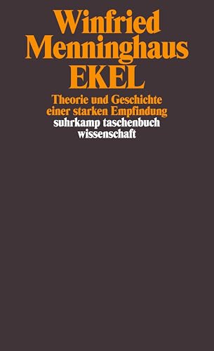 Ekel: Theorie und Geschichte einer starken Empfindung (suhrkamp taschenbuch wissenschaft)